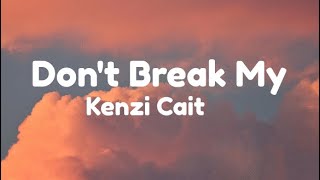Kenzie Cait - don't break my… (Lyrics)