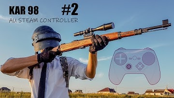 PUBG : Kar98 au Steam Controller #2