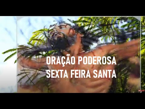 ORAÇÃO PODEROSA SEXTA-FEIRA SANTA Linda Mensagem Paixão de Cristo.