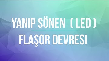 Yanıp Sönen LED Flaşör devresi - Yapımı Çok Basit -İZLEYİN