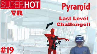 Pyramid break in last level(I'm Free Now!!) - Superhot VR Level-19 Game Walkthrough (Eng Commentary)