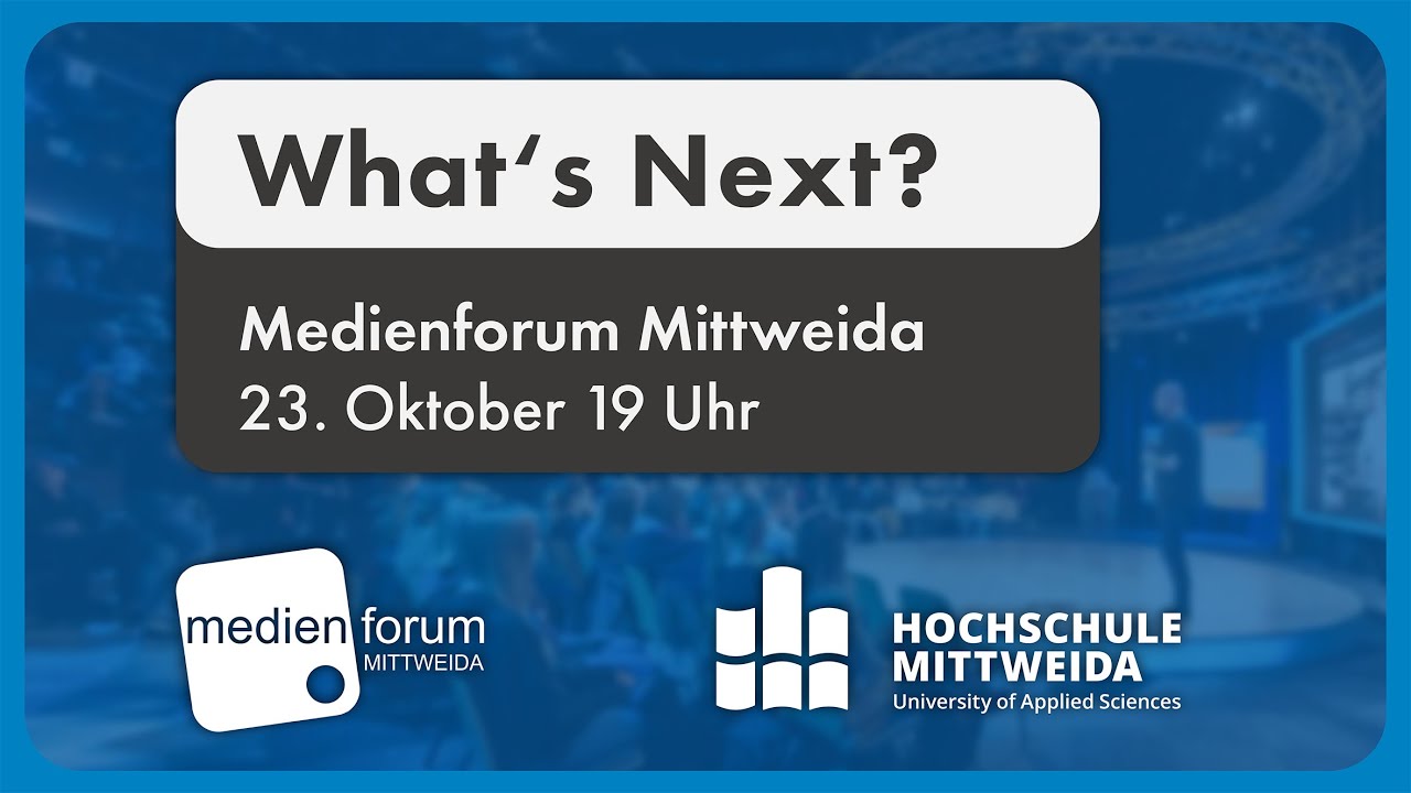 WHAT´S NEXT? | Medienforum Mittweida 2025