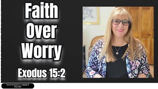 Faith Over Worry: Exodus 15:2