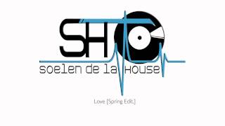Soelen de la House - Love [Spring Edit] HD