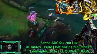 Senna ADC S14 con Lux vs Twitch - Pyke | Botlane de playmakers | gameplay 2024 | EL QUINTO JUGON