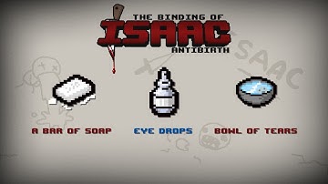 Binding of Isaac: Antibirth Item guide - A Bar of Soap, Eye Drops, Bowl of Tears