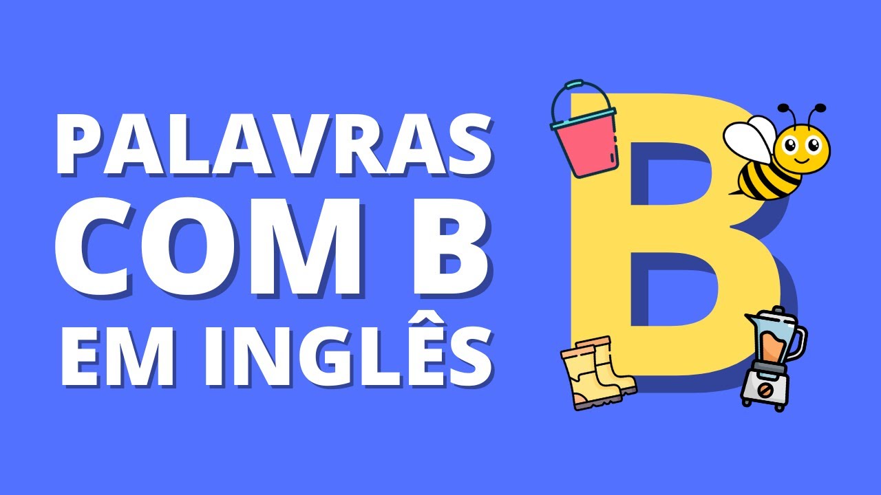Palavras em Inglês com a Letra B #VOCABULÁRIODEINGLÊS - YouTube