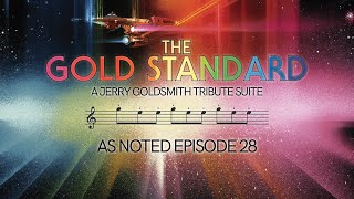 The Gold Standard - Jerry Goldsmith tribute medley - As Noted