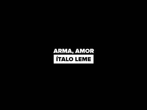 ARMA, AMOR  ||  Ítalo Leme