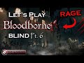 I HATE this BOSS! Let&#39;s Play BLOODBORNE BLIND Pt. 6