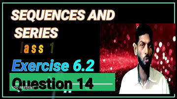 Exercise  6.2   Q.14   Chapter 6   SEQUENCES AND SERIES Class 11 math by mubeen ahmed tutorials