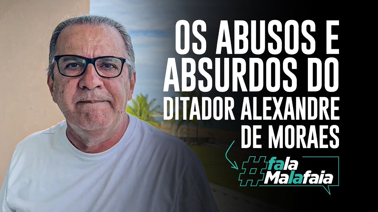 Os abusos e absurdos do ditador Alexandre de Moraes