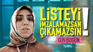 ''İSİM VERMEZSEN BURADAN ÇIKAMAZSIN’’ - FİGEN CÖMERT / GÜN BUGÜN