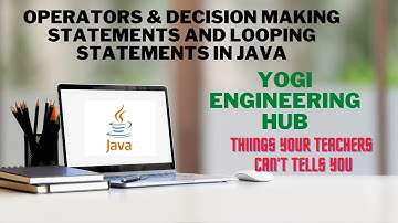 Operators and decision making statements and looping statements in java