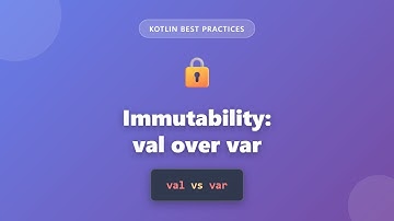 Kotlin Best Practices: Immutability - val vs var Explained for Beginners