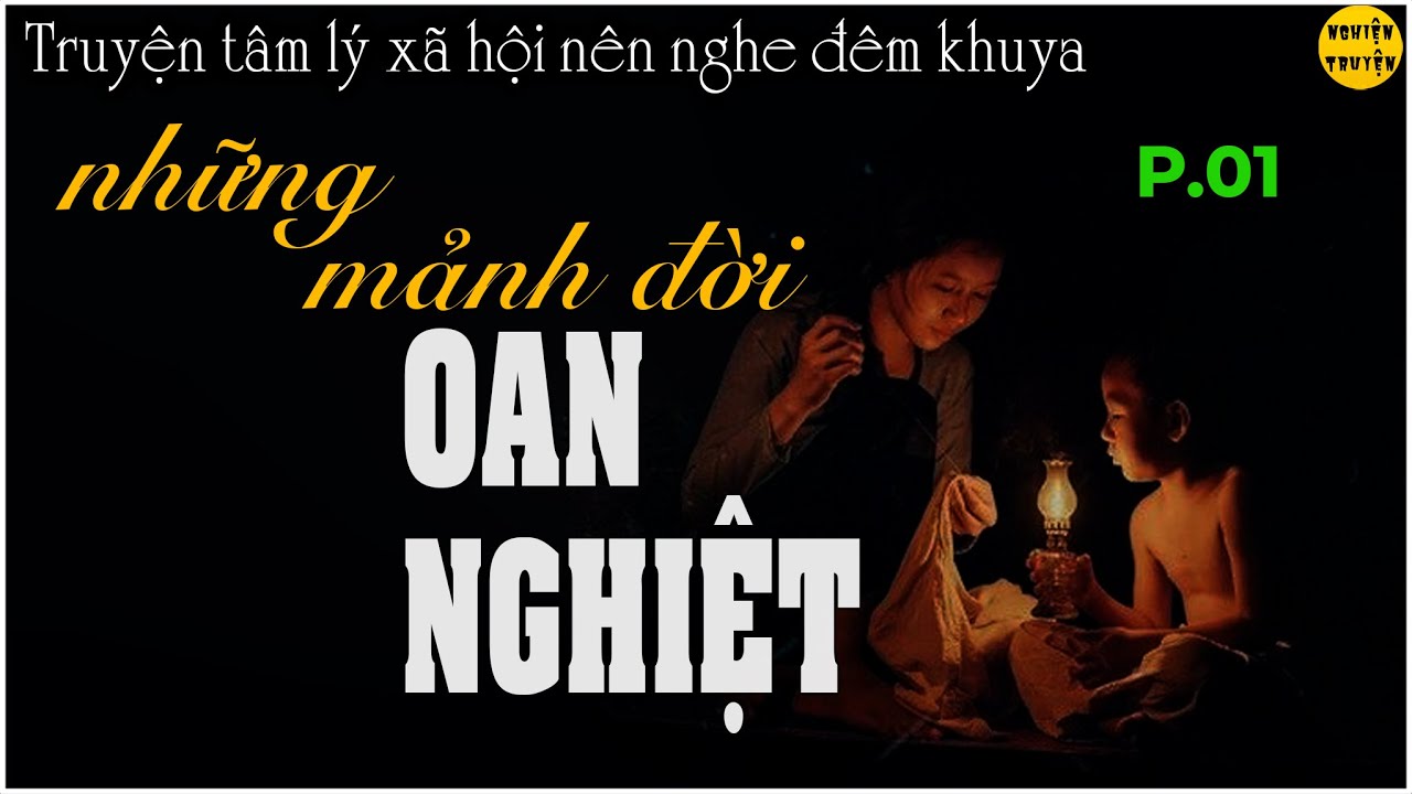 NHỮNG MẢNH ĐỜI OAN NGHIỆT | Tập 01| Truyện tâm lý xã hội làng quê rất hay và cực kỳ xúc động