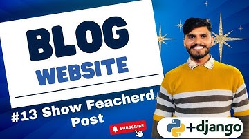 Dynamic Blog Website using Django  |  show feacherd post