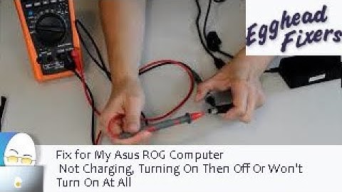 Fix for My Asus ROG Computer Not Charging, Turning On Then Off Or Won