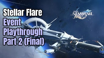 Stellar Flare Event Playthrough - Part 2 (Final) - Honkai: Star Rail 1.1