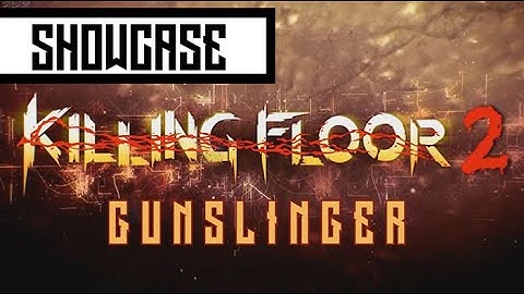 Killing Floor 2: Gunslinger Advanced Reloading/Idle Animations