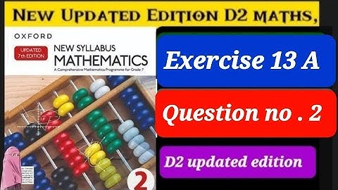 Exercise 13A Question 2, D2 updated Edition  Oxford New Syllabus Mathematics | ex 13a q2, d2 book