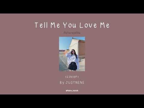 [คำอ่าน+แปลไทย]  Tell Me You Love Me (cover) By JUSTNENE (เนเน่)