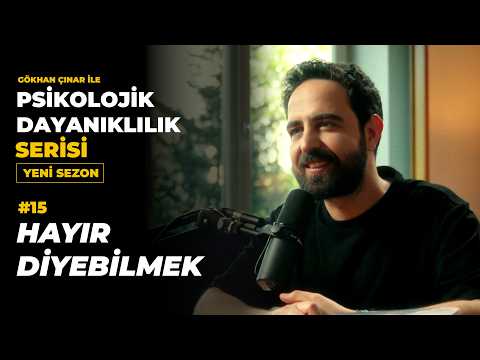 The Power of Saying No - Psychological Resilience Series with Psychologist Gökhan Çınar (Season 2)