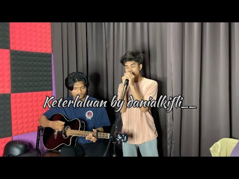 Keterlaluan - The Potters (Danial Kifli Cover)