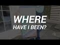 Where Have I Been?