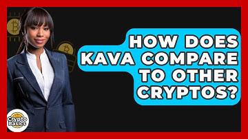 How Does Kava Compare To Other Cryptos? - CryptoBasics360.com