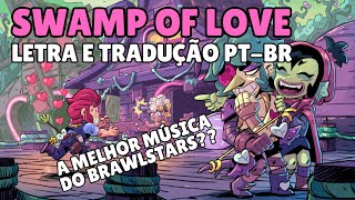 SWAMP OF LOVE - Letra e Tradução PT-BR (a melhor música de todas?)
