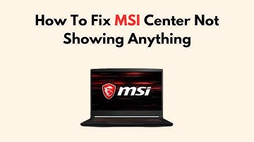 How To Fix MSI Center Not Showing Anything