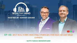 EP 48 - Best Real Estate investing strategies for High Income Wage Earners