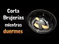 Corta brujerías, enfermedad, maleficios y malas vibras mientras duermes