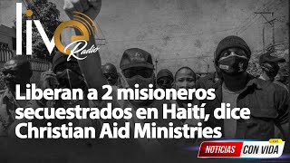 Liberan a 2 misioneros secuestrados en Haití, dice Christian Aid Ministries