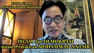 General Lecture by Prof. Yusril Ihza Mahendra - ISLAM and DEMOCRACY, in MOHAMMAD NATSIR's Thoughts