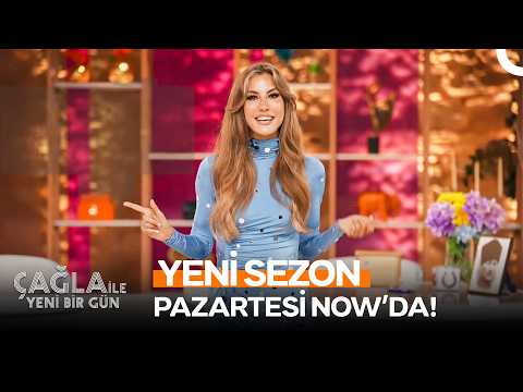 Çağla ile Yeni Bir Gün Yeni Sezonu ile 31 Ağustos Pazartesi NOW'da!