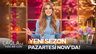 Çağla Ile Yeni Bir Gün Yeni Sezonu Ile 31 Ağustos Pazartesi Nowda