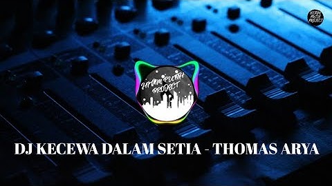 DJ KECEWA DALAM SETIA - THOMAS ARYA SLOW REMIX 2020