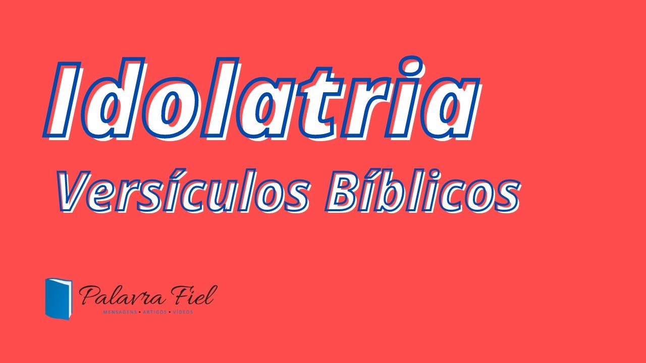 Versículos sobre Idolatria YouTube