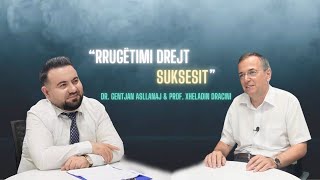 Episodi 11 - Rrugëtimi drejt suksesit | Prof. Xheladin Dracini & Dr. Gentjan Asllanaj |