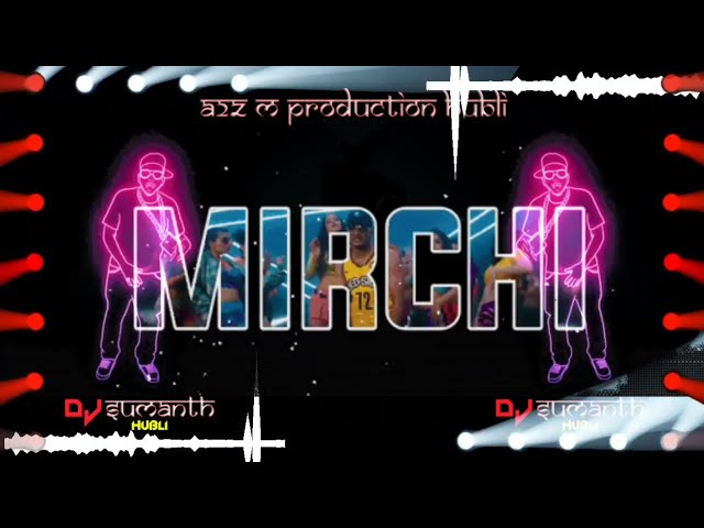 MIRCHI [EDM DANCE DROP] DJ  SUMANTH SP DJ REMIX +A2Z M PRODUCTION class=