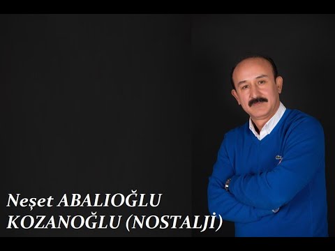 Neşet Abalıoğlu - Kozanoğlu (Nostalji)