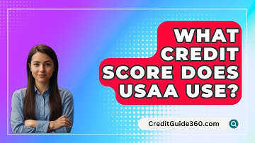 What Credit Score Does USAA Use? - CreditGuide360.com