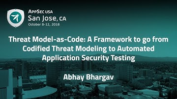 Threat Model-as-Code - Abhay Bhargav - AppSecUSA 2018