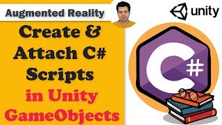 Create and Attach C# scripts to the GameObjects | Unity C# scripting for Augmented Reality