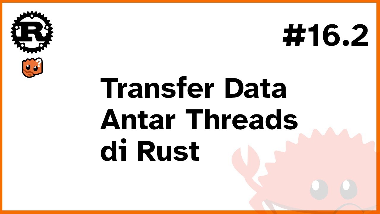 Belajar Rust #16.2 - Transfer Data Antar Threads di Rust - YouTube