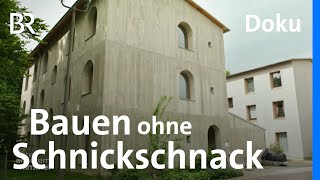 Simple Architektur, wenig Technik, große Wirkung: Einfach bauen | Unter unserem Himmel | BR
