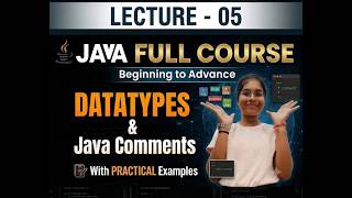 JAVA FULL COURSE|Lecture-05| DataTypes & Java Comments With Practical Examples| Guide