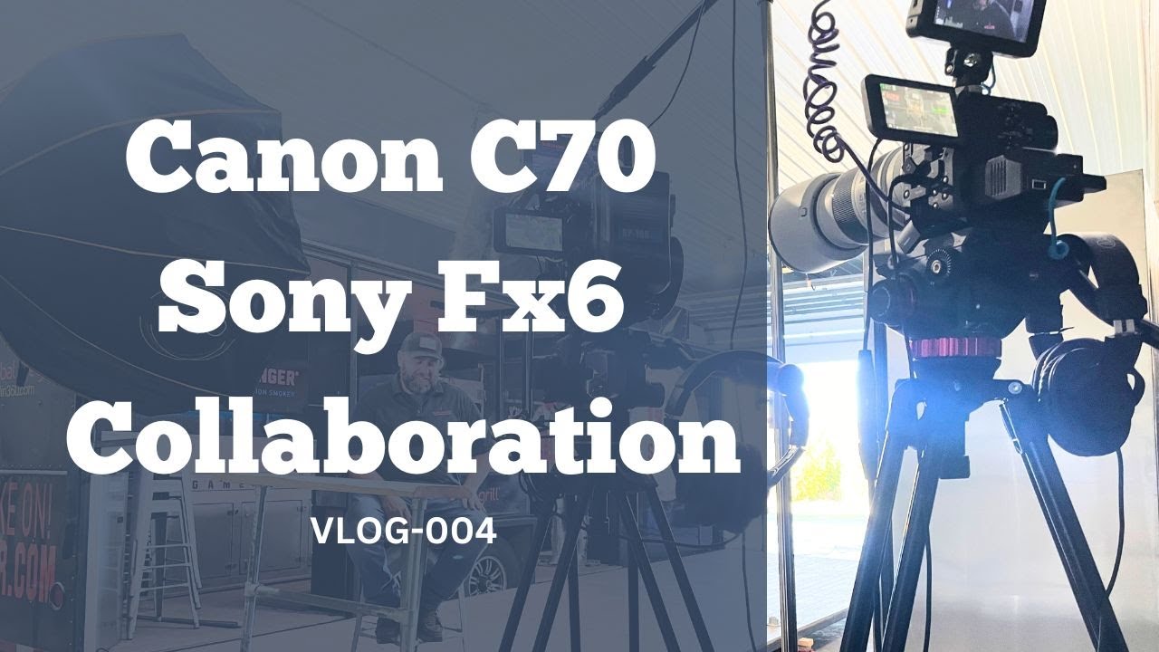 Canon C70 and Sony Fx6 Collaboration Vlog004 YouTube